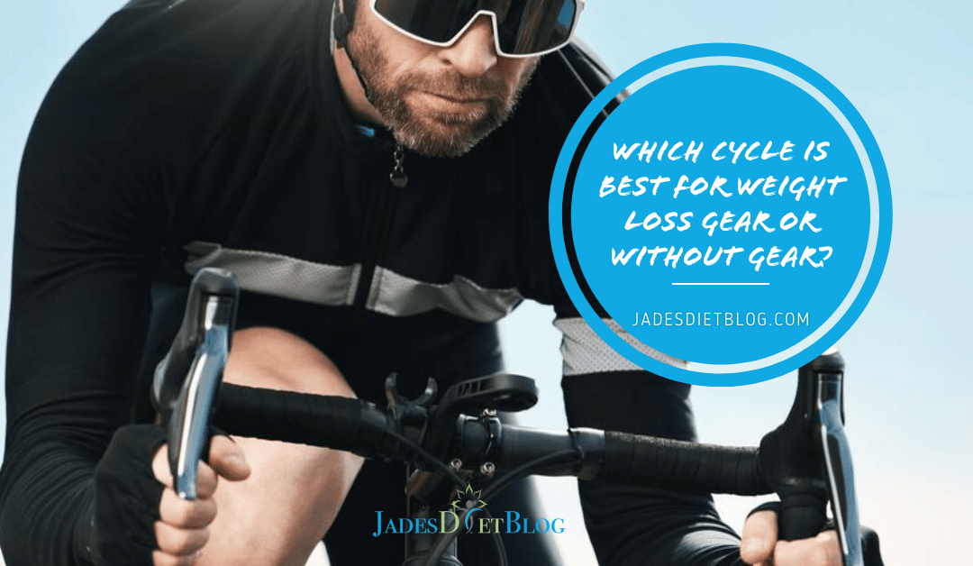 Which Cycle Is Best For Weight Loss Gear Or Without Gear?