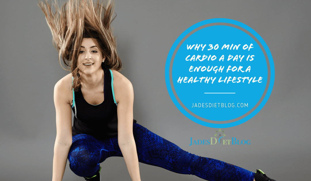 Why 30 Min of Cardio A Day Is Enough for A Healthy Lifestyle