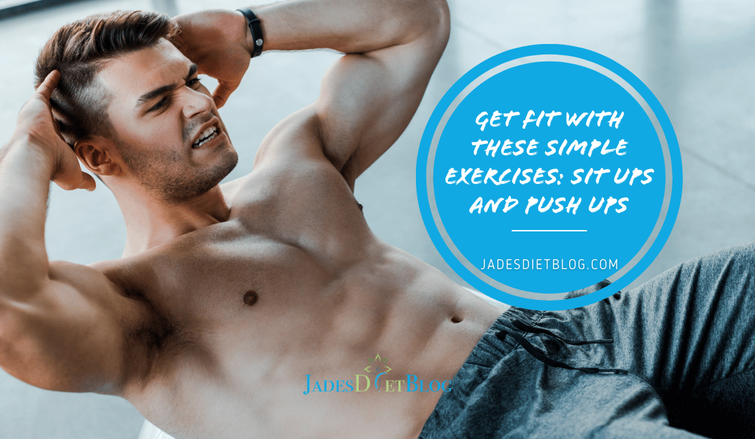 Get Fit With These Simple Exercises: Sit Ups and Push Ups