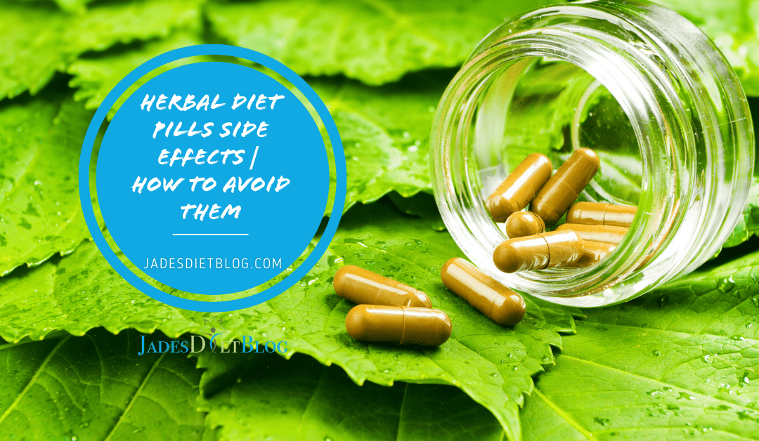 Herbal Diet Pills Side Effects | How To Avoid Them